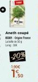 Aneth coupé 83361-Origine France Labeo 50  -20%  1.90€  ,50 