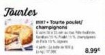 Tourtes  champignons  Tourte poulet/  k  Ge  #ha  445 INTERN  8.99€ 