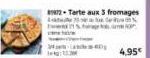 2-Tarte aux 3 fromages  Ikg: 1.3M  4,95€ 