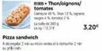 pizza sandwich  a  thon/oignons/  tomates game 40%, 12% p  4% 7%  3.20€ 