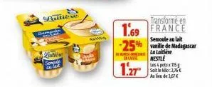 samenka  aritiene  nation semade tu unit  4x76  transformé en 1.69 france  en case  1.27  semoule au lait  -25% vanille de madagascar  la laitiere  nestle 