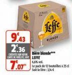 126  9.43  2.36  CARTES LEFFE  Jeffe  BLONDE  Bière blonde***  6,6% vol  7.07 te pack de 12 bouteilles d  Soit leite: 3,4 