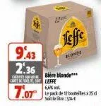 126  9.43  2.36  cartes leffe  jeffe  blonde  bière blonde***  6,6% vol  7.07 te pack de 12 bouteilles d  soit leite: 3,4 