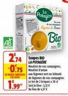 ENCASSE  1.99  2.74 BIO -0.75  LA POTAGERE  La  Potagère  Bio  தறிப்  Moulin de nos campagnes Moulin d'antan  légumes et ou Velouté de légumes de nos campagnes Le lot de 2 briques x 30 c Soit le litre