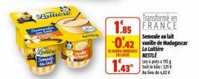 Aritiene  menda  Semp  Pane  Sempack O UME  4x716  Transformé en 1.85 FRANCE  Semoule au lait  -0.42 vanille de Madagascar  La  ENCAISE  NESTLÉ  1.43  Les pots x 115 g Soit le kilo: 331 Au lieu de 4,0