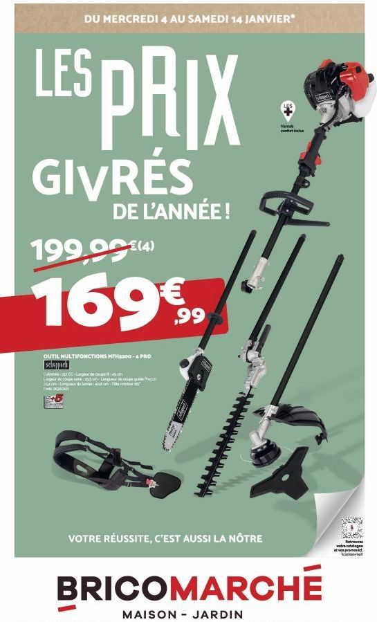 DU MERCREDI 4 AU SAMEDI 14 JANVIER*  LES PRIX  GIVRÉS  DE L'ANNÉE!  199,99 €14  169€⁹  OUTIL MULTIFONCTIONS HFHS300-4 PRO  Scheppach  Cylind ALT CC Laud  Largeur de coupe law: 255 cm Longue de coupe g