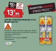 15% -2  apat  13€90  patencar  lot de 2 mastics sikaflex 11 fc+ blanc 300 ml  sok 600 miccole muusiges, pour fixation itachi caletament en maçonnerie, co mense et agreem  colors  solleft:231726,00€  c