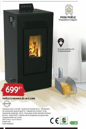 32020  y  699€  POÊLE À GRANULÉS 78 S-LINE  152 à 192 KW Surface de chauffe so-de de combustion jusqu'à 9639%-Capacité de la tr Autonomie maximale:15h-facuation amère date de bune 80mm-Mode SAVE maini