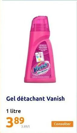 3.89/1  br  vanish  oni action  gel détachant vanish  1 litre  389 