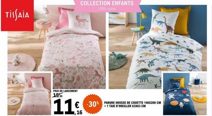 TISSAIA  PRIX DE LANCEMENT 15,95  COLLECTION ENFANTS 100% coton  -30% CM  €  1,16  +1 TAIE D'OREILLER 63X63 CM  