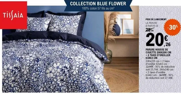 tissaia  collection blue flower 100% coton 57 fils au cm²  prix de lancement la parure a partir de  20%26  parure housse de couette 200x200 cm + 2 taies d'oreiller 63x63 cm  240x220 cm +2 tales d'orei