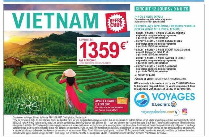 VIETNAM  À PARTIR DE  OFFRE CHOC  1359€*  PAR PERSONNE (Tanes d'amports inclines, revisables)  AVEC LA CARTE E.LECLERC  Un spectacle de marionnettes sur l'eau à Hanoi offert.  CIRCUIT 12 JOURS / 9 NUI