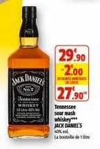 JACK DANIELS  NOT  Tennessee WHISKEY 42%  29.90 -2.00  D  CARE  27.90  Tennessee  sour mash whiskey JACK DANIEL'S  40% vol. La bouteille de 1 