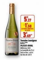 JOURN  Plessis-Dun Touraine Sauvignon  AO.C  5.27 -1.58  INCAS  3.69  A  PLESSIS-DUVAL Milie 201  La bouteille de 75 cl Soit le lie: 4,52€ Au lieu de 7,03 € 