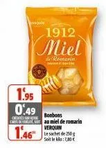 vescude  1.95 0.49  1912  miel  de romarin  bonbons  c  cartelte au miel de romarin  verquin  1.46  le sachet de 250g soit lek: 7,80 € 