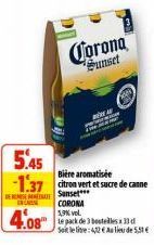 Corona Sunset  5.45 -1.37 citron vert et sucre de canne  Bière aromatisée  Sanset***  GRAN  CORONA  5,9%  4.08 kde stelle  So le litre: 42€ Au lieu de 5,51 € 