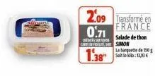 0.71  cheese cartes  1.38"  2.09 transforme en  france  salade de thon simon  la banquette de 150 sait le klo:13,93 € 