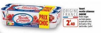 $500x333  DANCHO  Recette Cremeuse  Car  -Fantoor  PRIX  PRIX CHOC  Yaourt  ORIGINE recette crimeuse FRANCE DANONE  2.40  fruits rouges Fruits jaunes Le pack pri choc de 8 petsx 159 Seleko:2,40€ 