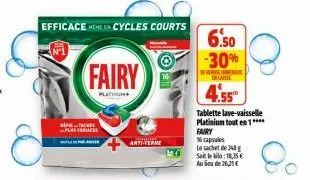 taches plus coraces  fairy  platum  anti-terme  efficace home encycles courts 6.50  -30%  reise car  4.5  tablette lave-vaisselle platinium tout en 1**** fairy  16 capsules  le sachet de  seit le bila