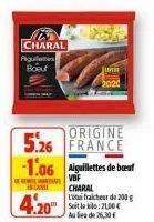 charal  figueres boeuf  origine  5.26 france  -1.06  en casse  4.20  aiguillettes de bouf  vbf charal  litufraicheur de 200 g  aules de 26,30 €  www 