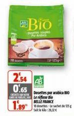 EBio  Dosettes souples Par Arabic  125g  2.54 4 0.65  CREDITS SVE  CARE Le réflexe Bio  BELLE FRANCE  Dosettes par arabica BIO  Soit le : 20,12€ 