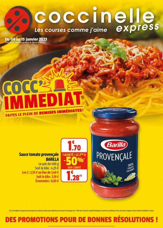 coccinelle  Les courses comme j'aime express  Du 04 au 15 janvier 2023  Pour les magasins ouverts le dimanche  დაქი  COCC  IMMEDIAT  FAITES LE PLEIN DE REMISES IMMÉDIATES!  1.70  Sauce tomate provença