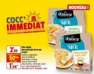 COCC2 IMMEDIAT  FAITES LE PLEIN DE REMISES IMMEDIATES!  Plat cuisiné  2.59 Mon petit plat de la mer  D'AUCY  TACHETELE2 Saumon & tafatales, sauce à l'oseille  -50%  Merle blanc & riz long  NOTICE  sau