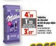 Milka  SMILKA  CARTE DE FLEST  3.07  4.39 1.32 lait du pays Alpin  Tablettes de chocolat  Le lot familial de 4 tablettes 100 g Saileklo:10,98€ 