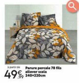 à partir de Parure percale 78 fils  €allover scala 240x220cm  .99 