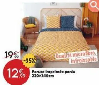 19€  -35%  12€  qualité microfibre, infroissable  parure imprimée pania 220x240cm  