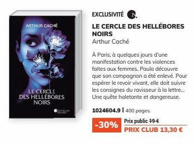 ARTHUR CACHE  LE CERCLE DES HELLEBORES NOIRS  EXCLUSIVITÉ  LE CERCLE DES HELLÉBORES NOIRS Arthur Caché  À Paris, à quelques jours d'une manifestation contre les violences faites aux femmes, Paula déco