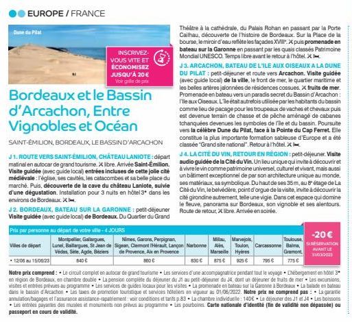 EUROPE / FRANCE  Dune du Pilat  INSCRIVEZ-VOUS VITE ET ÉCONOMISEZ JUSQU'À 20 € Voir le de prix  Bordeaux et le Bassin d'Arcachon, Entre Vignobles et Océan  SAINT-ÉMILION, BORDEAUX, LE BASSIN D'ARCACHO