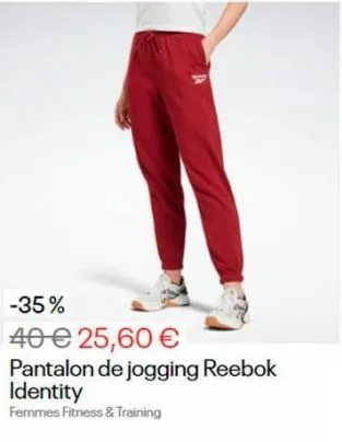 -35%  40 € 25,60 €  pantalon de jogging reebok identity  femmes fitness & training 