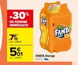 -30%  de remise immédiate  7%  lel: 0.90 €  5%  lel:063€  fan  fanta  fanta orange 4x2l 