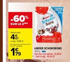 -60%  SUR LE 2  Vendusel  497  Lekg: 14,90 €  Le 2 produ  199  PARTACE  FAMILIA  3:00  Kinder Schoko-Bons  KINDER SCHOKOBONS 300 g Soit les 2 produits: 6,26 € Soit le g: 10,43 € 