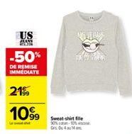 US  JEANS  -50%  DE REMISE IMMEDIATE  21%  1099  TATAK  Sweat-shirt file 90%-10% viscose Gr Du 4 au 