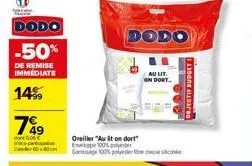 dodo -50%  de remise  immediate  14%  749  do 006  dodo  au lit.  on dort..  oreiller "auton dort  enebop 100 pe  60cm gamage 100% polyester becse scone  orso 