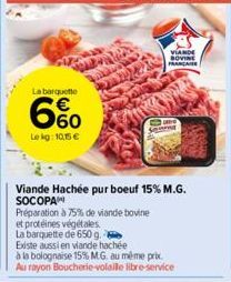 La barquette  6%  Lekg: 10,15 €  Viande Hachée pur boeuf 15% M.G. SOCOPA  VIANDE SOVINE FRANCATER  Scorne 