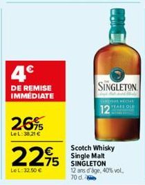 4€  DE REMISE IMMÉDIATE  26%  LeL: 38.21 €  €  2295 275  Le L: 32,50 €  SINGLETON  Scotch Whisky Single Malt  12 ans d'âge, 40% vol. 70 d. 