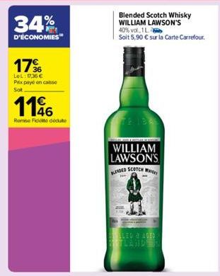 34%  D'ÉCONOMIES  17%  LeL: 17,36 € Prix payé en caisse Sot  1146  Remse Ficte dédute  WILLIAM LAWSON'S  BLENDED SCOTCH W  N  ELED & AGED 