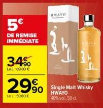 5€  DE REMISE IMMÉDIATE  34%  LeL:69,00 €  29%  Le L:59,80 €  HWAYO  Single Malt Whisky HWAYO 40% vol., 50 d.  A 
