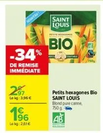 nouveam  -34%  de remise immédiate  257  le kg: 3,96 €  196  le kg: 261€  saint louis  petits reason  bio  petits hexagones bio saint louis blond pure canne, 750 g  ab  rotary  150  