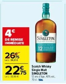 4€  de remise immediate  26%  lel: 38.21 €  €  2295 275  le l: 32,50 €  singleton  12  scotch whisky single malt  12 ans d'âge, 40% vol. 70 d. 