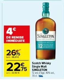 4€  de remise immediate  26%  lel: 38.21 €  €  2295 275  le l: 32,50 €  singleton  12  scotch whisky single malt  12 ans d'âge, 40% vol. 70 d. 