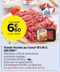 La barquette  6%  Lekg: 10,15 €  Viande Hachée pur boeuf 15% M.G. SOCOPA  VIANDE SOVINE FRANCATER  Scorne 