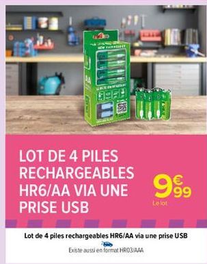 LOT DE 4 PILES RECHARGEABLES HR6/AA VIA UNE 999  Le lot  PRISE USB  Lot de 4 piles rechargeables HR6/AA via une prise USB Existe aussi en format HR03/AAA 