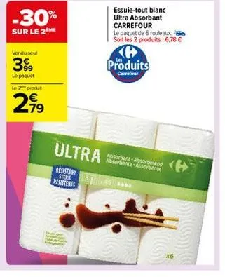 -30%  sur le 2 me  vendu seu  399  le paquet  le z™ produt  2,99  resistant sterk  resistente  essuie-tout blanc ultra absorbant carrefour  le paquet de 6 rouleaux soit les 2 produits: 6,78 €  produit