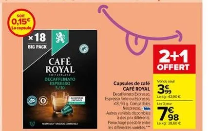 som  0,15€ la capsule  *18  big pack  café royal  switzerland decaffeinato espresso 5/10  a  vendu seu  café royal 399  capsules de café  decaffeinato expresso, espresso forte ou espresso x18,93g. com