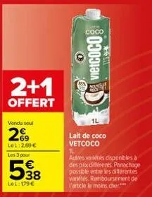 2+1  offert  vendu soul  29  lol: 2.69 € les 3 pour  538  €  lel: 179€  сосо  vietc0c08  xes  seh  lait de coco vetcoco  autres variétés disponibles à des prix différents panachage possible entre les 