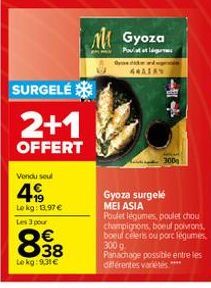 SURGELÉ  2+1  OFFERT  Vendu seul  19 Lokg: 13.97 €  Les 3 pour  8.38  €  Lokg: 931€  ми Gyoza  Pol  AMALAN  Gyoza surgelé MEI ASIA  Poulet légumes, poulet chou champignons, boeuf poivrons boeuf celeri